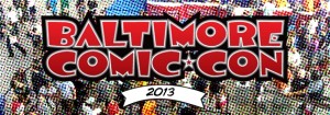 Baltimore Comic-Con 2013 Panel Schedule