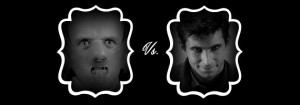 The Ultimate Villain Tournament: Hannibal Lecter from Silence of the Lambs vs. Norman Bates from Psycho