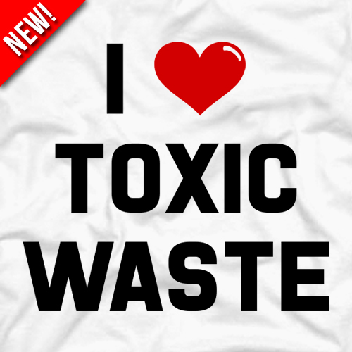 i-love-toxic-waste-6